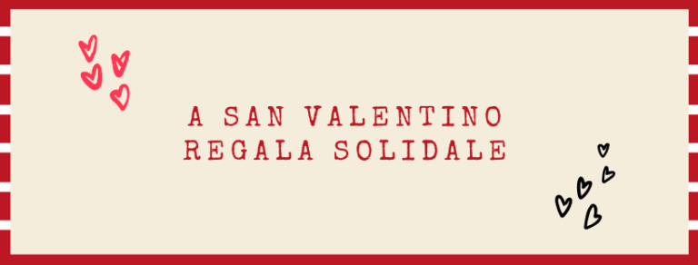 A San Valentino Regala Solidale